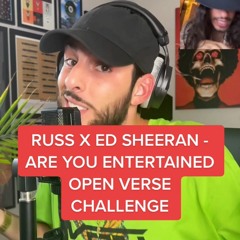 Russ & Ed Sheeran x Are You Entertained (Open Verse Challenge)