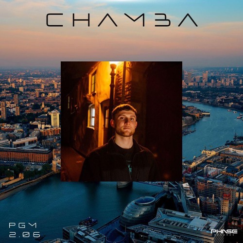 Phase Guest Mix: 2:06 - Chamba