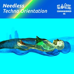 Commixioned #3: Techno Orientation by Needless