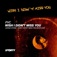 PVC - Wish I Didn’t Miss You (Angie Stone - Wish I Didn’t Miss You Bootleg) [Free DL]