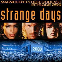 Episode 259 - Strange Days