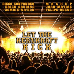 D. Santander, E. Gaudino & Z. Nation - Let The Kernkraft Kick (F. Bueno & J. Matias mash) Free DL
