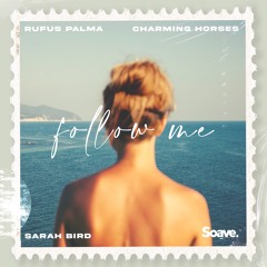 Rufus Palma, Charming Horses & Sarah Bird - Follow Me