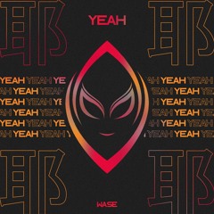 Wase - Yeah ( Original Mix) FREE DOWNLOAD