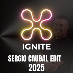 Ignite - Sergio Caubal EDIT 2025