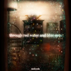 Through Red Water and Blue Eyes