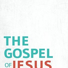 [Access] KINDLE ✔️ The Gospel of Jesus Christ by  Paul Washer [KINDLE PDF EBOOK EPUB]