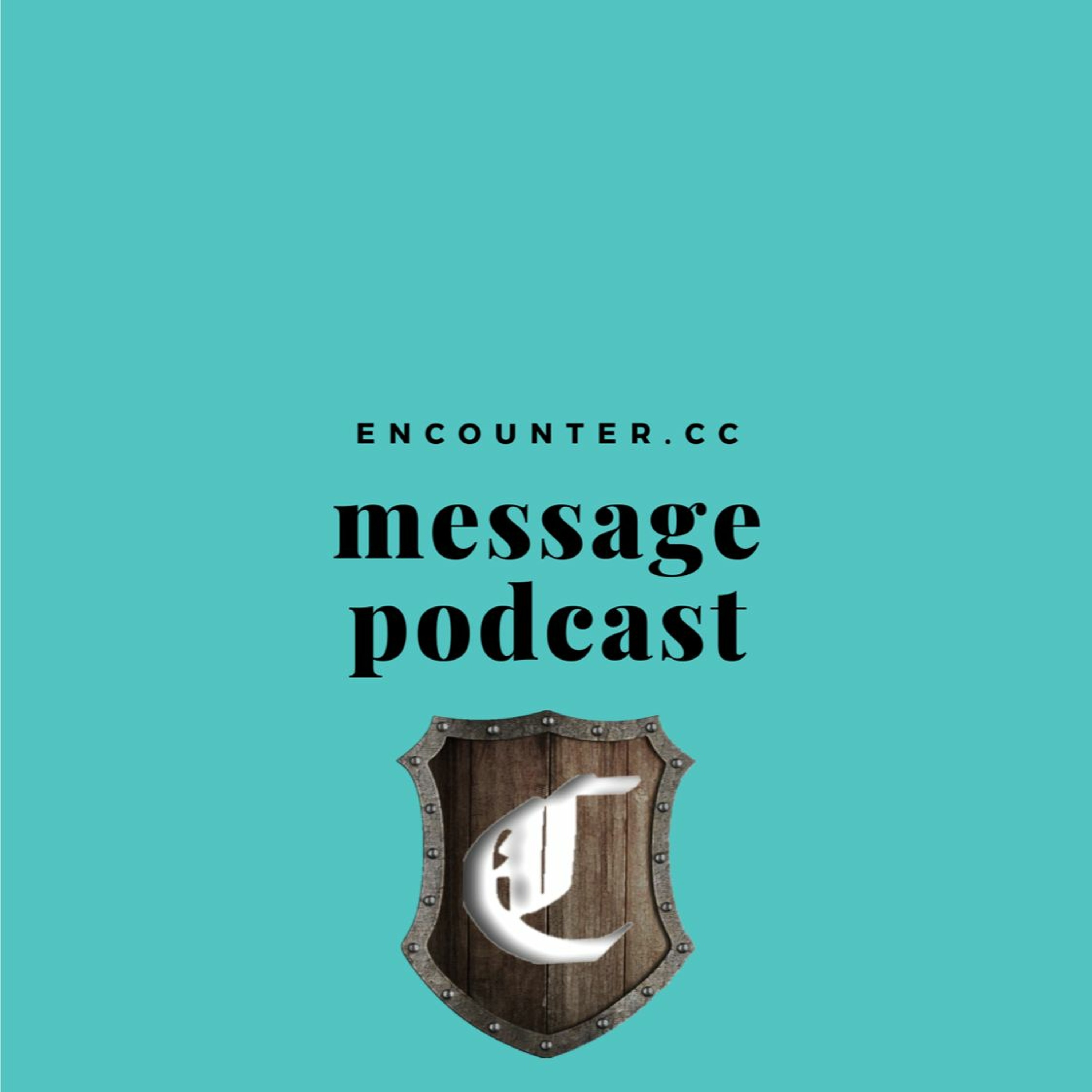 Encounter Message Podcast