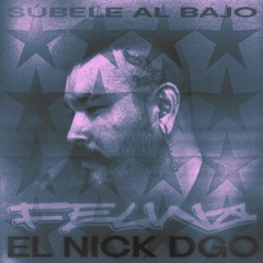 EL NICK DGO - SUBELE AL BAJO (FELINA MADRID)