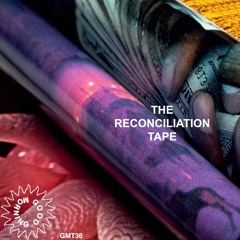 GMT36 Neurodermythis - The Reconciliation Tape (Snippets)
