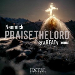 NeoMick - Praise The Lord (graBEATy Remix)