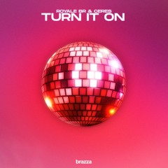 Royale BR & CERES - Turn It On