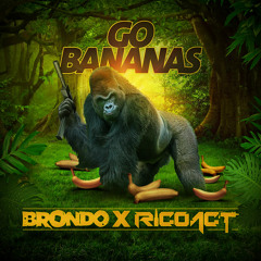 Brondo X Rico Act - Go Bananas