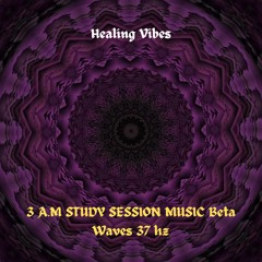 3 A.M STUDY SESSION  MUSIC Helps To Maintain Alertness Beta Waves 37 Hz