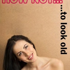 Open PDF How Not to Look OLD - 230 Tips and Tricks How to Look Younger for Ladies 40+ by  Angela Moo