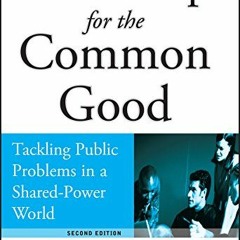 [DOWNLOAD] KINDLE 🗸 Leadership for the Common Good: Tackling Public Problems in a Sh
