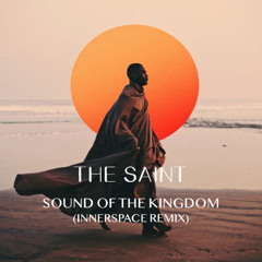 SOUND OF THE KINGDOM (INNERSPACE REMIX)