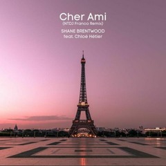 Cher Ami (NTDJ Franco Remix) - Shane Brentwood Feat Chloé Hétier