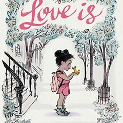 ( zkm ) Love Is: (Illustrated Story Book about Caring for Others, Book About Love for Parents and Ch