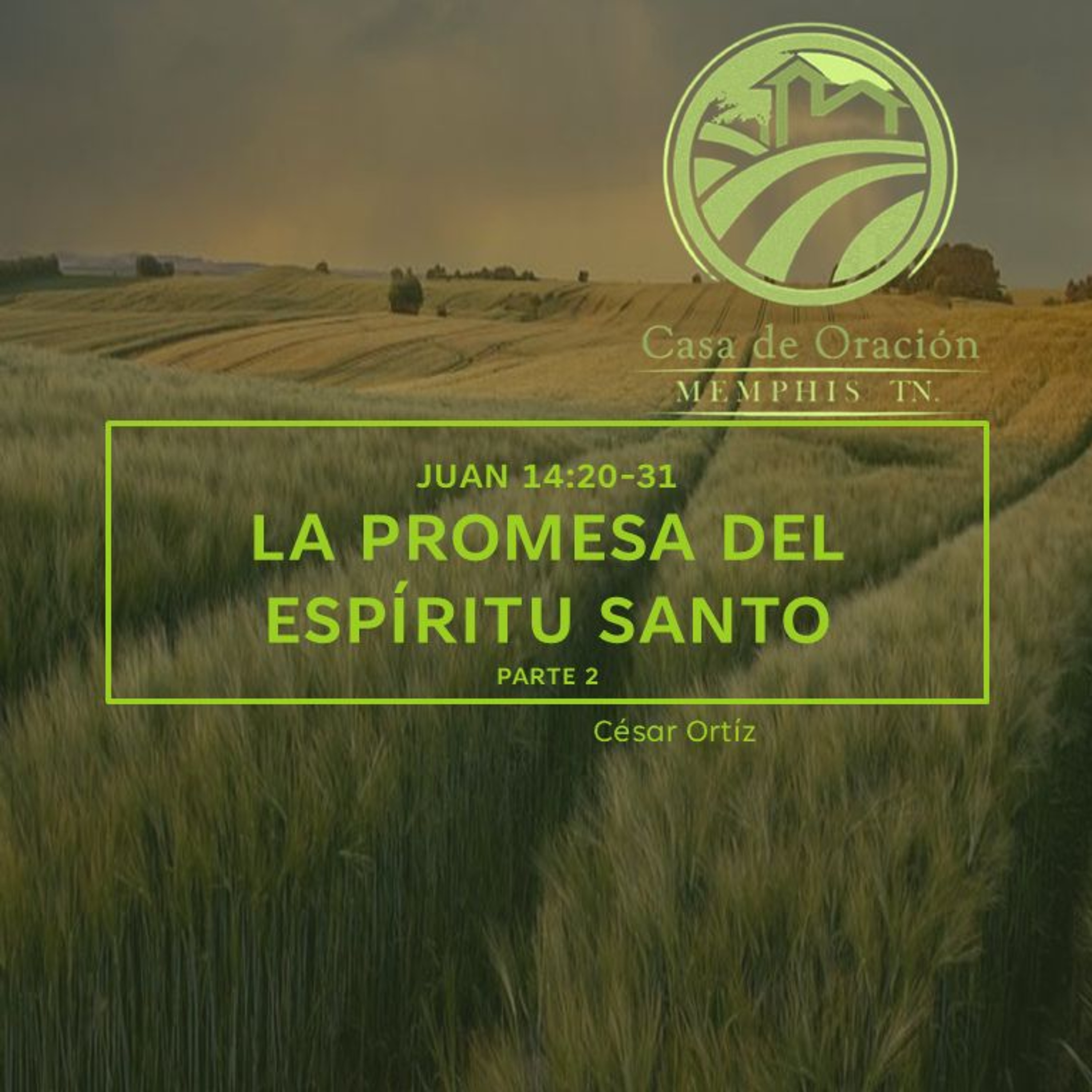 19 | César Ortíz | La Promesa Del Espíritu Santo Parte 2 | Juan 14:20-31 | 12/29/24 episode artwork