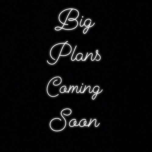 BIG PLANS