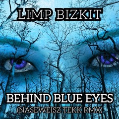 Limp Bizkit - Behind Blue Eyes (Naseweisz Tekk RMX)