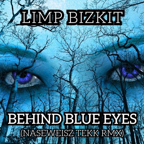 Stream Limp Bizkit - Behind Blue Eyes (Naseweisz Tekk RMX) by Naseweisz  [,klar] | Listen online for free on SoundCloud