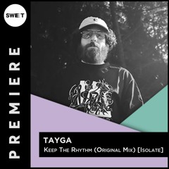 PREMIERE : Tayga - Keep the Rhythm (Original Mix) [Isolate]