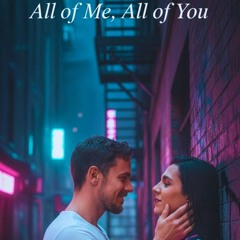 All of Me, All of You