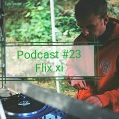 Podcast #23 : Flix Xi (Tribe/tekno)