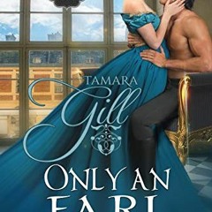 View PDF 📗 Only an Earl Will Do (To Marry a Rogue Book 1) by  Tamara Gill [KINDLE PD