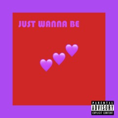 Just Wanna Be (Prod. by TRANQUiLiTY)