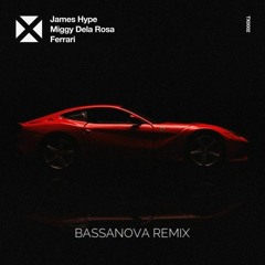 James Hype, Miggy Dela Rosa - Ferrari (Bassanova Remix)