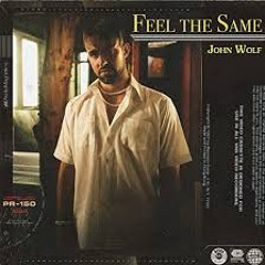 John Wolf-Feel The Same