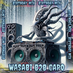 WASABI B2B CAPO - BIRTHDAY MIX
