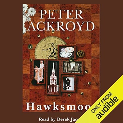 [GET] PDF EBOOK EPUB KINDLE Hawksmoor by  Peter Ackroyd,Sir Derek Jacobi,Audible Stud