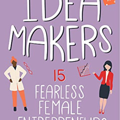 [View] KINDLE 📙 Idea Makers: 15 Fearless Female Entrepreneurs (2) (Women of Power) b