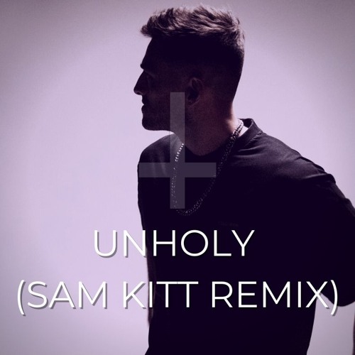 Sam Smith - Unholy (Sam Kitt Remix - UPDATED))[Free Download]