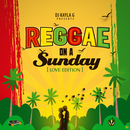 DJ Kayla G - Reggae On A Sunday Vol. 2: LOVE EDITION Mix - FYAH SQUAD Sound