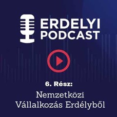 6. Nemzetközi Vállalkozás Erdélyből | Tóth Attila Története | Erdélyi Vállalkozói Podcast Show