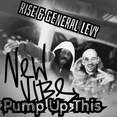 Rise & General Levy - Pump Up This