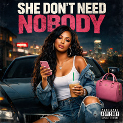 She Dont Need Nobody