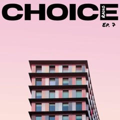 Choice Radio Episode 7