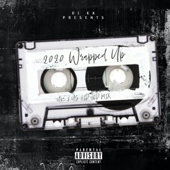 2020 Wrapped Up (UK & US HIP HOP & DRILL MIX) BY @DJKAOFFICIAL