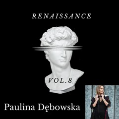 Renaissance Vol.8 Mixed by Paulina Dębowska