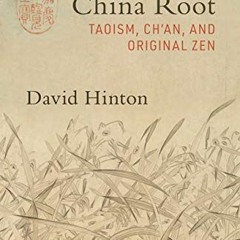 [GET] EBOOK EPUB KINDLE PDF China Root: Taoism, Ch'an, and Original Zen by  David Hin