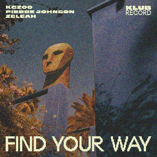 KGZOO, PIERRE JOHNSON, ZELEAH - FIND YOUR WAY
