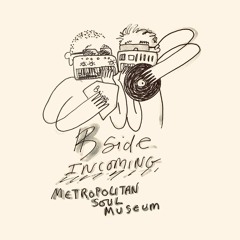 Bside Incoming: Metropolitan Soul Museum