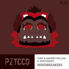 MINDBREAKERS - TOX!C , HALBERT WILLIAM Ft.M3RCURIANS (Supported by Y3llO,OU J, Paparazzi)
