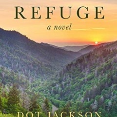 [Get] [PDF EBOOK EPUB KINDLE] Refuge: A Novel by  Dot Jackson 📖